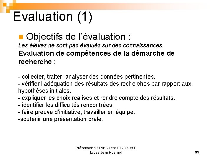 Evaluation (1) Objectifs de l’évaluation : Les élèves ne sont pas évalués sur des