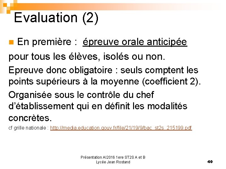 Evaluation (2) En première : épreuve orale anticipée pour tous les élèves, isolés ou