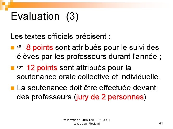 Evaluation (3) Les textes officiels précisent : 8 points sont attribués pour le suivi