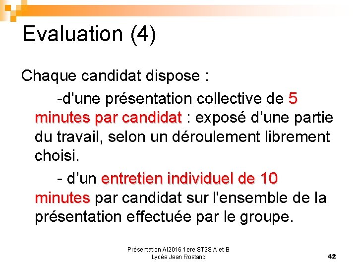 Evaluation (4) Chaque candidat dispose : -d'une présentation collective de 5 minutes par candidat