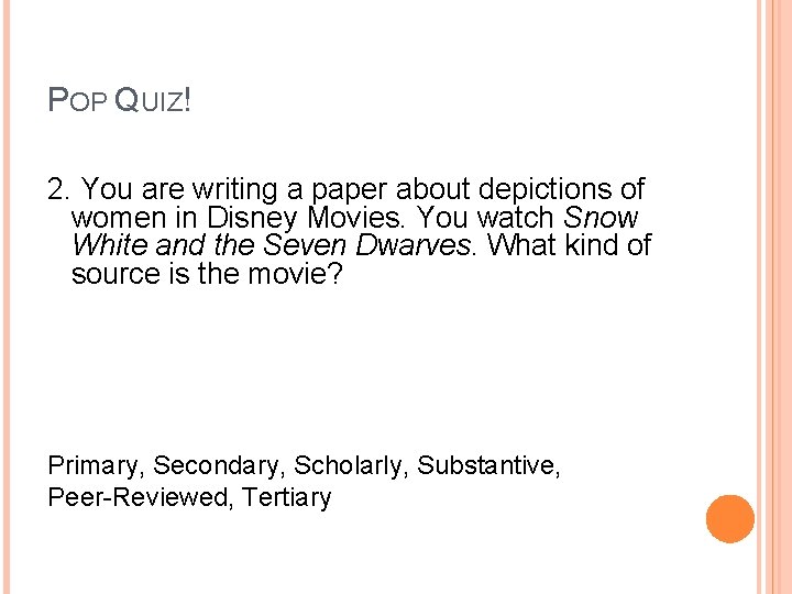 POP QUIZ! 2. You are writing a paper about depictions of women in Disney