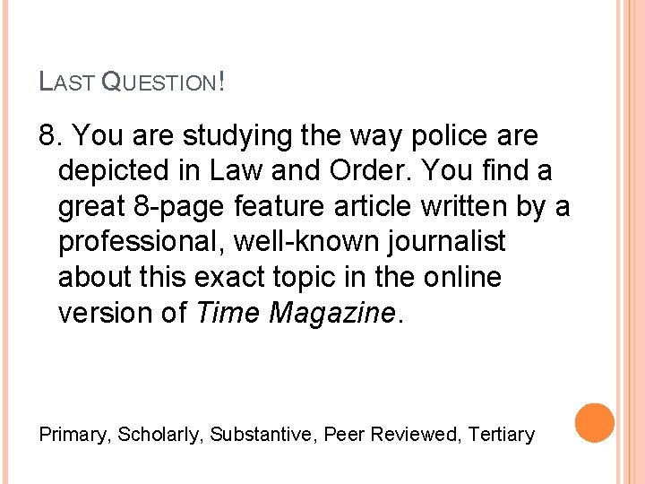 LAST QUESTION! 8. You are studying the way police are depicted in Law and