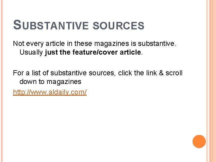 SUBSTANTIVE SOURCES Not every article in these magazines is substantive. Usually just the feature/cover