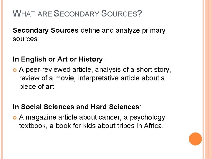 WHAT ARE SECONDARY SOURCES? Secondary Sources define and analyze primary sources. In English or