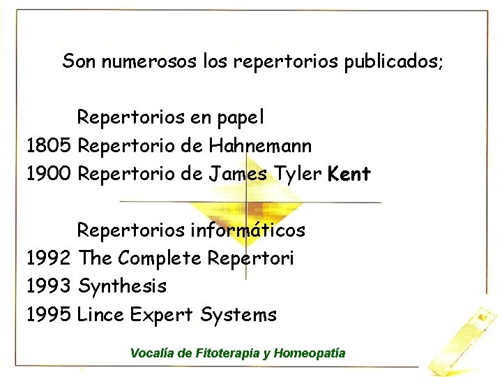 Son numerosos los repertorios publicados; Repertorios en papel 1805 Repertorio de Hahnemann 1900 Repertorio