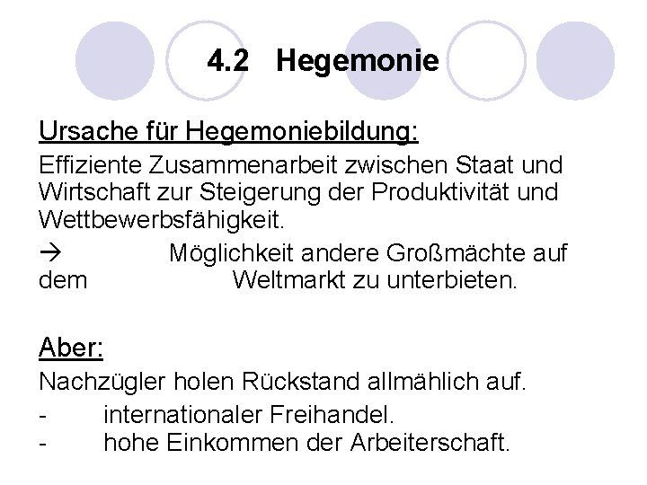 4. 2 Hegemonie Ursache für Hegemoniebildung: Effiziente Zusammenarbeit zwischen Staat und Wirtschaft zur Steigerung