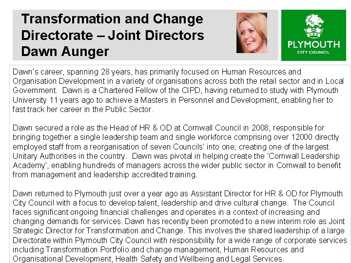 Transformation and Change Directorate – Joint Directors Dawn Aunger Dawn’s career, spanning 28 years,