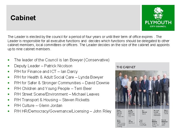 Cabinet The Leader is elected by the council for a period of four years