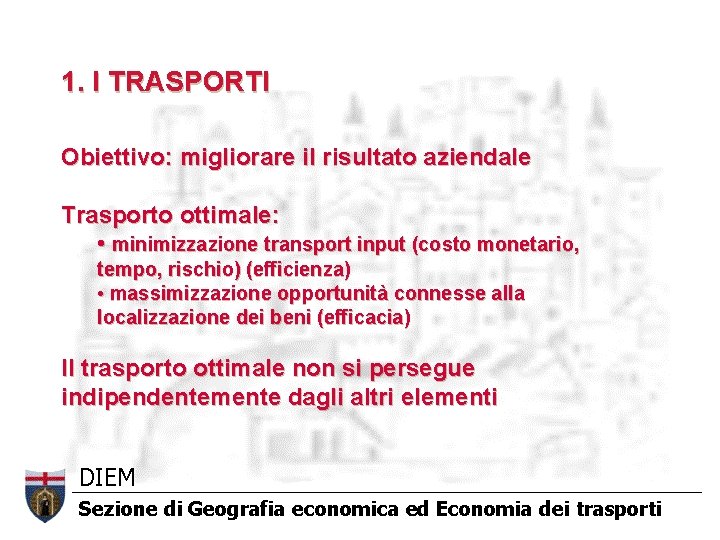 1. I TRASPORTI Obiettivo: migliorare il risultato aziendale Trasporto ottimale: • minimizzazione transport input 1. I TRASPORTI Obiettivo: migliorare il risultato aziendale Trasporto ottimale: • minimizzazione transport input