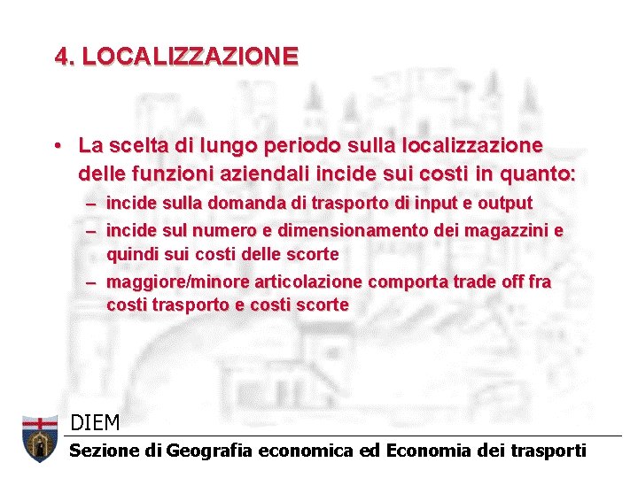 4. LOCALIZZAZIONE • La scelta di lungo periodo sulla localizzazione delle funzioni aziendali incide 4. LOCALIZZAZIONE • La scelta di lungo periodo sulla localizzazione delle funzioni aziendali incide