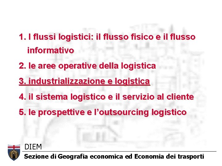 1. I flussi logistici: il flusso fisico e il flusso informativo 2. le aree 1. I flussi logistici: il flusso fisico e il flusso informativo 2. le aree
