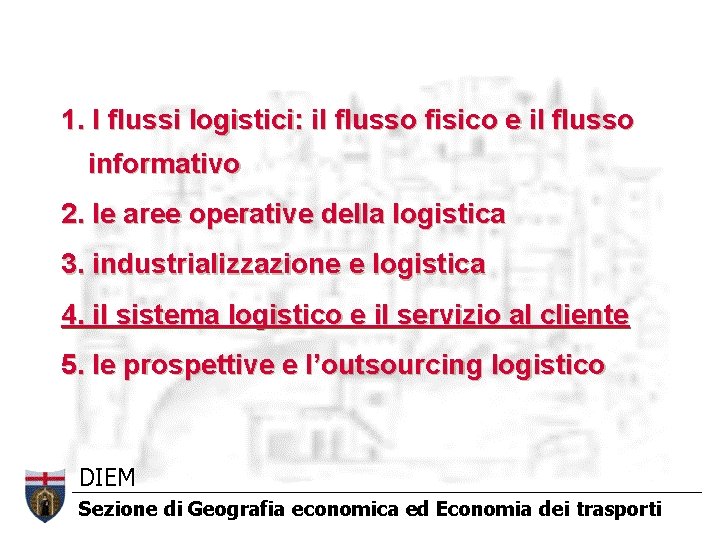 1. I flussi logistici: il flusso fisico e il flusso informativo 2. le aree 1. I flussi logistici: il flusso fisico e il flusso informativo 2. le aree
