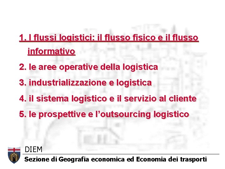 1. I flussi logistici: il flusso fisico e il flusso informativo 2. le aree 1. I flussi logistici: il flusso fisico e il flusso informativo 2. le aree