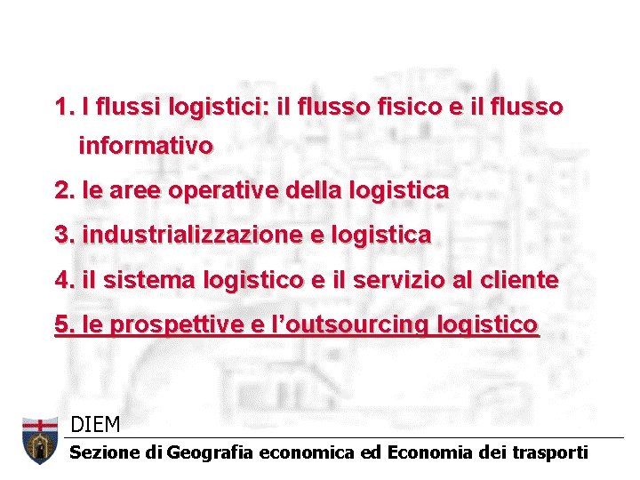 1. I flussi logistici: il flusso fisico e il flusso informativo 2. le aree 1. I flussi logistici: il flusso fisico e il flusso informativo 2. le aree