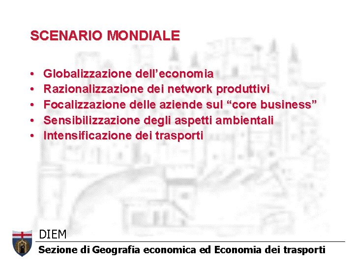 SCENARIO MONDIALE • • • Globalizzazione dell’economia Razionalizzazione dei network produttivi Focalizzazione delle aziende SCENARIO MONDIALE • • • Globalizzazione dell’economia Razionalizzazione dei network produttivi Focalizzazione delle aziende