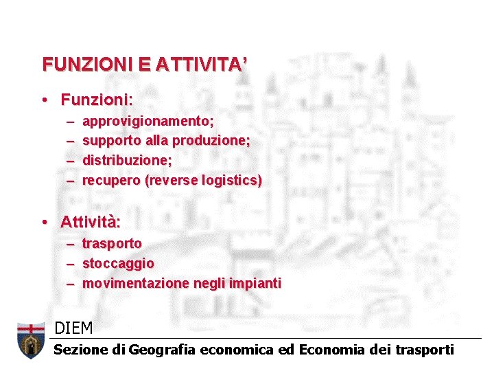 FUNZIONI E ATTIVITA’ • Funzioni: – – approvigionamento; supporto alla produzione; distribuzione; recupero (reverse FUNZIONI E ATTIVITA’ • Funzioni: – – approvigionamento; supporto alla produzione; distribuzione; recupero (reverse
