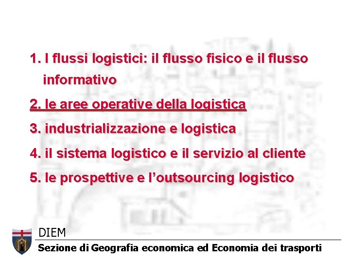 1. I flussi logistici: il flusso fisico e il flusso informativo 2. le aree 1. I flussi logistici: il flusso fisico e il flusso informativo 2. le aree