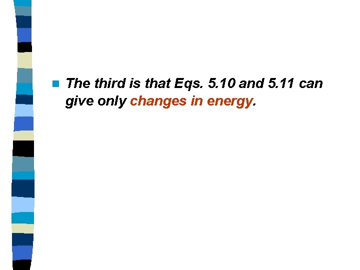 n The third is that Eqs. 5. 10 and 5. 11 can give only n The third is that Eqs. 5. 10 and 5. 11 can give only