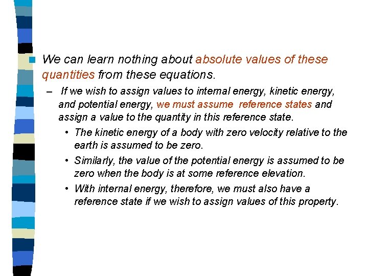 n We can learn nothing about absolute values of these quantities from these equations. n We can learn nothing about absolute values of these quantities from these equations.