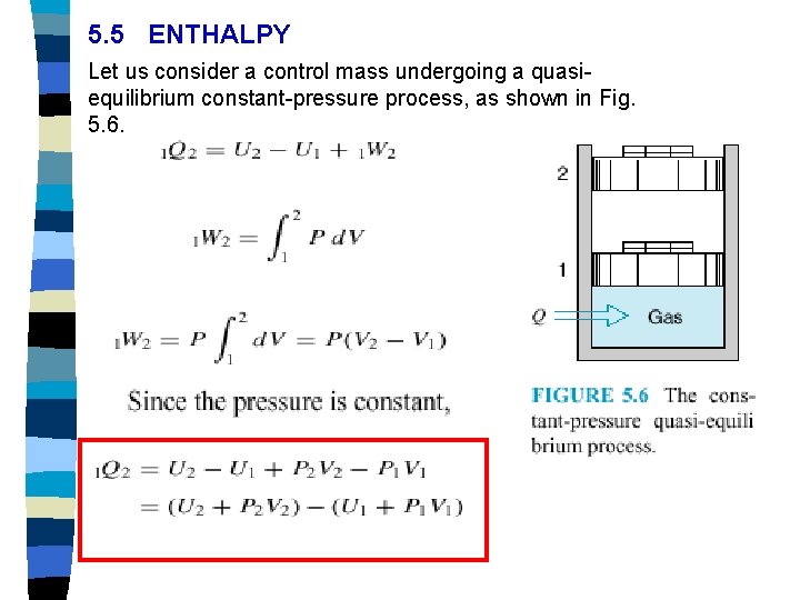 5. 5 ENTHALPY Let us consider a control mass undergoing a quasiequilibrium constant-pressure process, 5. 5 ENTHALPY Let us consider a control mass undergoing a quasiequilibrium constant-pressure process,
