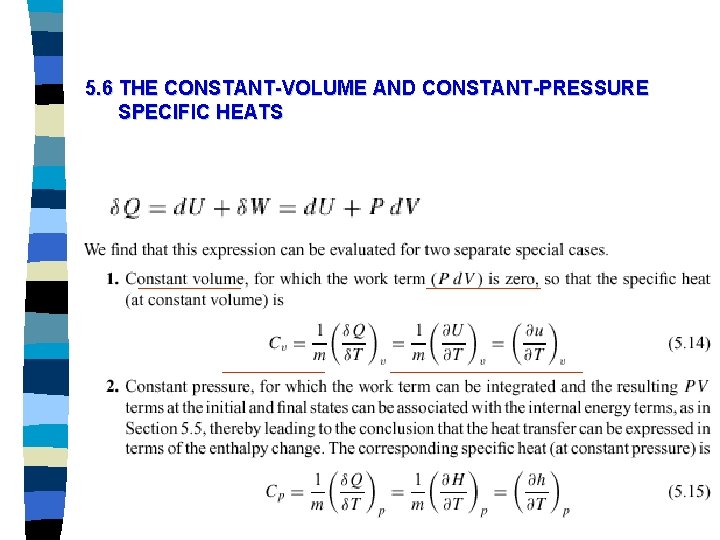 5. 6 THE CONSTANT-VOLUME AND CONSTANT-PRESSURE SPECIFIC HEATS 5. 6 THE CONSTANT-VOLUME AND CONSTANT-PRESSURE SPECIFIC HEATS