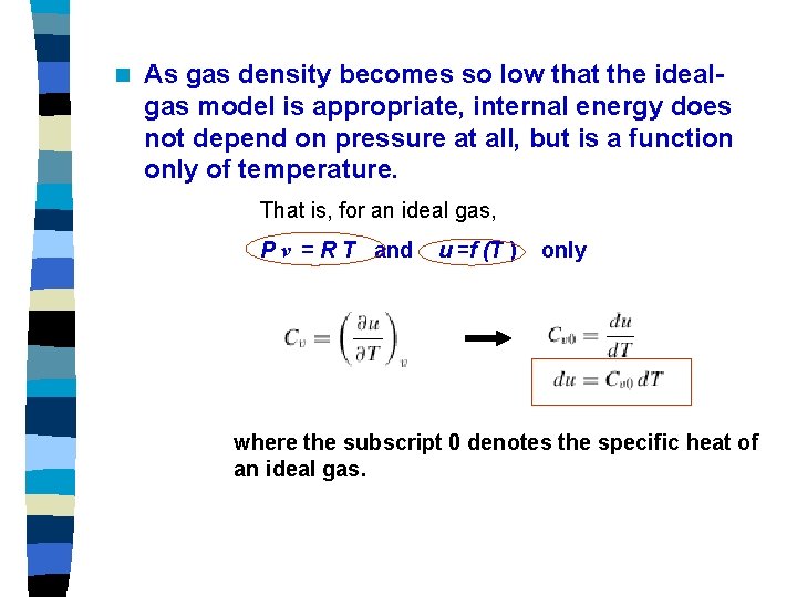 n As gas density becomes so low that the idealgas model is appropriate, internal n As gas density becomes so low that the idealgas model is appropriate, internal