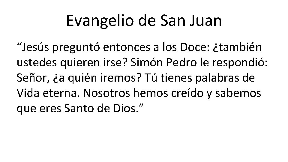 Evangelio de San Juan “Jesús preguntó entonces a los Doce: ¿también ustedes quieren irse?