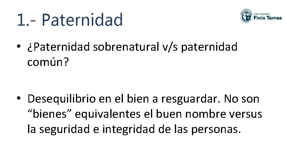 1. - Paternidad • ¿Paternidad sobrenatural v/s paternidad común? • Desequilibrio en el bien