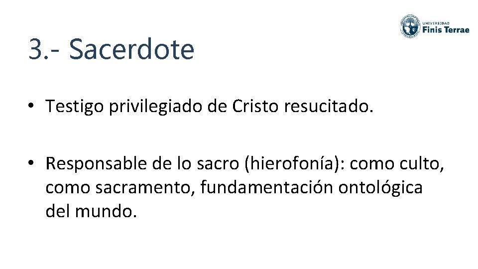 3. - Sacerdote • Testigo privilegiado de Cristo resucitado. • Responsable de lo sacro