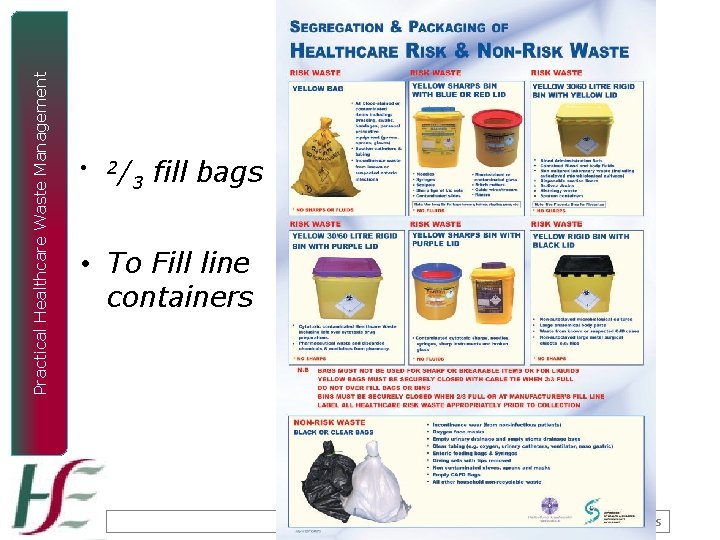 Practical Healthcare Waste Management • 2/ 3 fill bags • To Fill line containers Practical Healthcare Waste Management • 2/ 3 fill bags • To Fill line containers