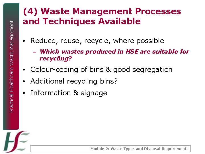 Practical Healthcare Waste Management (4) Waste Management Processes and Techniques Available • Reduce, reuse,