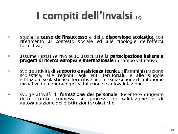 I compiti dell’Invalsi (2) studia le cause dell'insuccesso e della dispersione scolastica con riferimento