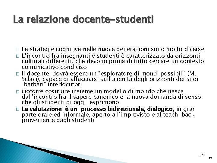 La relazione docente-studenti � � � Le strategie cognitive nelle nuove generazioni sono molto