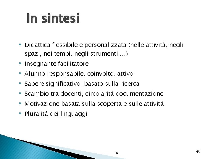 In sintesi Didattica flessibile e personalizzata (nelle attività, negli spazi, nei tempi, negli strumenti