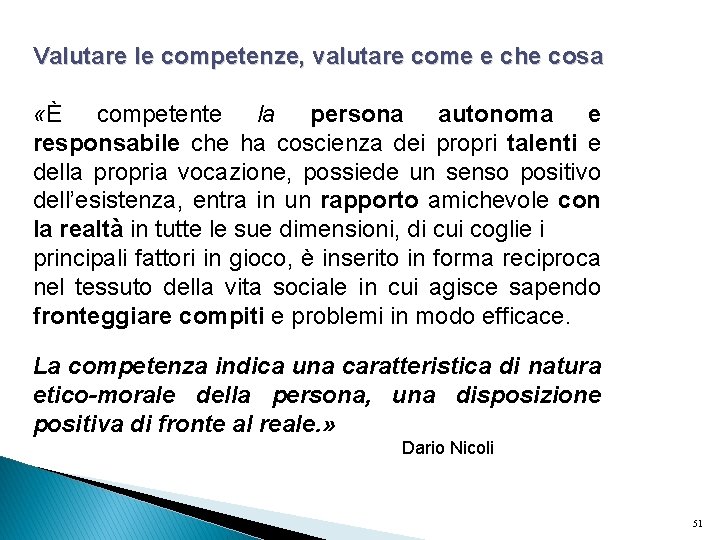 Valutare le competenze, valutare come e che cosa «È competente la persona autonoma e