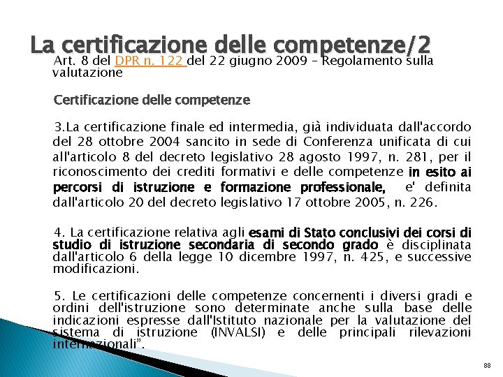 La certificazione delle competenze/2 Art. 8 del DPR n. 122 del 22 giugno 2009