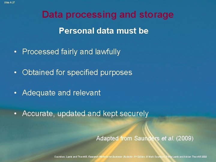 Slide 6. 27 Data processing and storage Personal data must be • Processed fairly