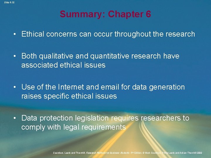 Slide 6. 32 Summary: Chapter 6 • Ethical concerns can occur throughout the research