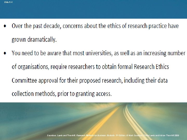 Slide 6. 4 Saunders, Lewis and Thornhill, Research Methods for Business Students , 5