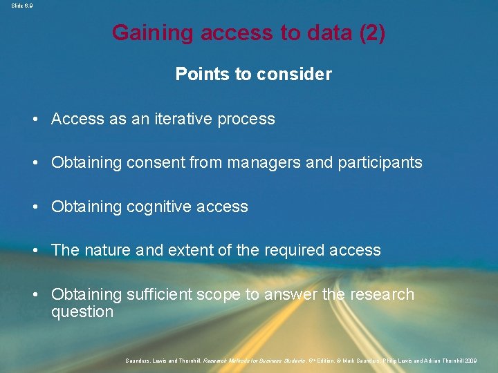 Slide 6. 9 Gaining access to data (2) Points to consider • Access as