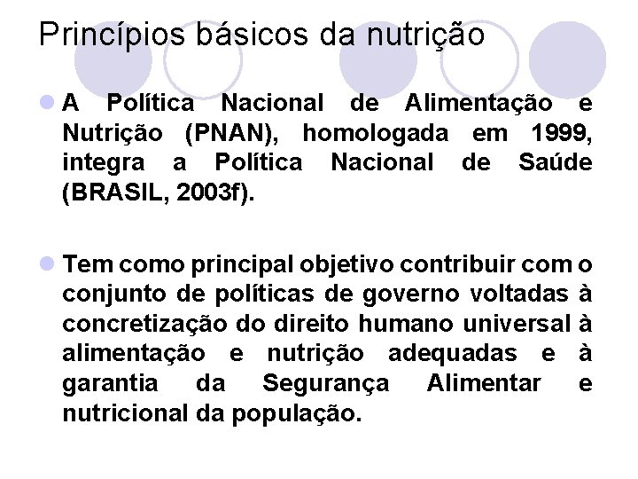 Princípios básicos da nutrição l A Política Nacional de Alimentação e Nutrição (PNAN), homologada