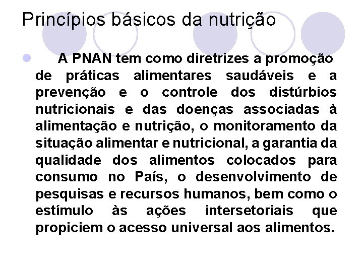 Princípios básicos da nutrição l A PNAN tem como diretrizes a promoção de práticas