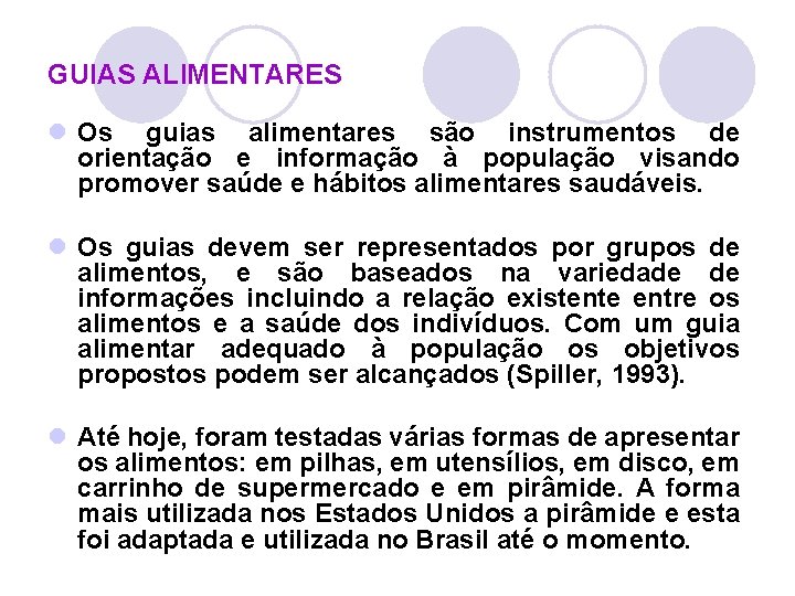 GUIAS ALIMENTARES l Os guias alimentares são instrumentos de orientação e informação à população