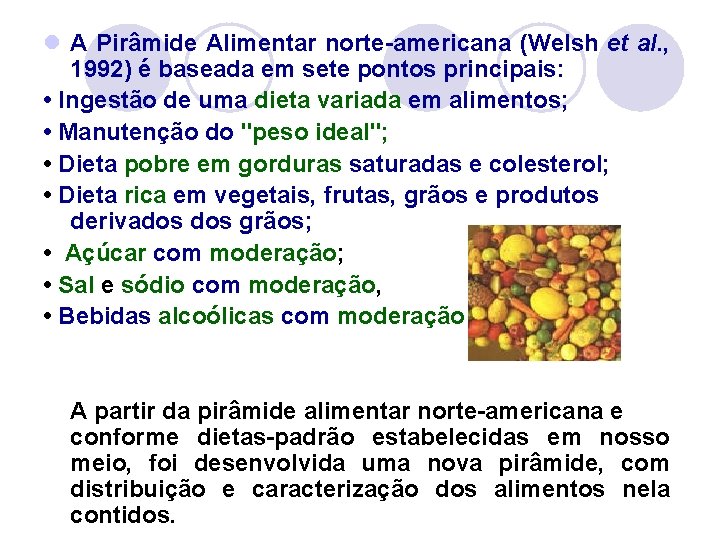 l A Pirâmide Alimentar norte-americana (Welsh et al. , 1992) é baseada em sete