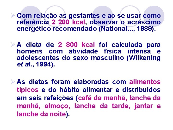 Ø Com relação as gestantes e ao se usar como referência 2 200 kcal,