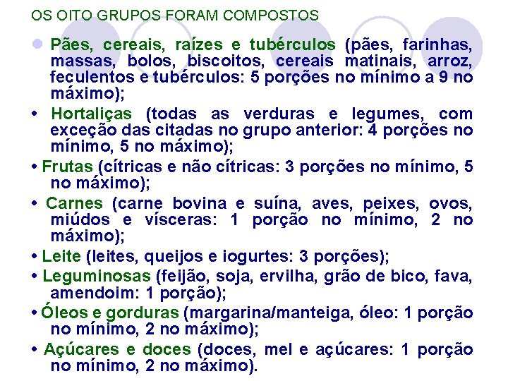 OS OITO GRUPOS FORAM COMPOSTOS l Pães, cereais, raízes e tubérculos (pães, farinhas, massas,