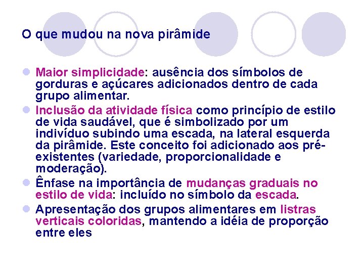 O que mudou na nova pirâmide l Maior simplicidade: ausência dos símbolos de gorduras