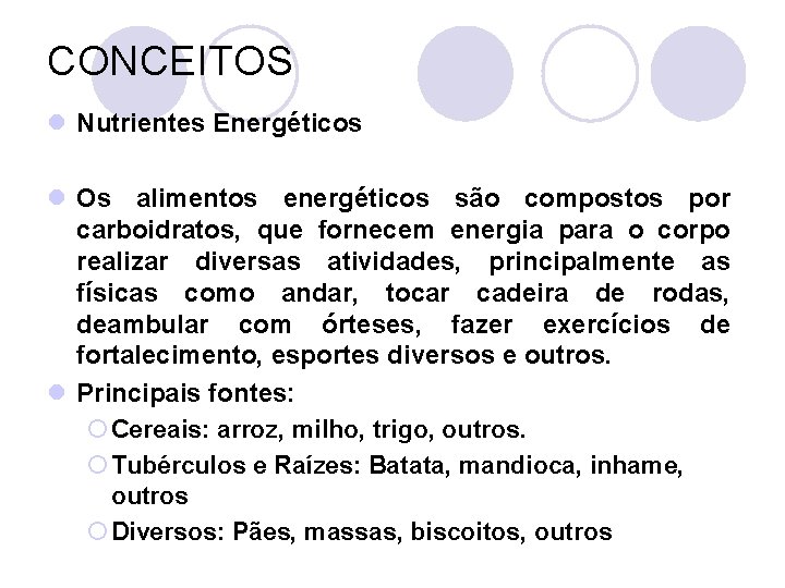 CONCEITOS l Nutrientes Energéticos l Os alimentos energéticos são compostos por carboidratos, que fornecem