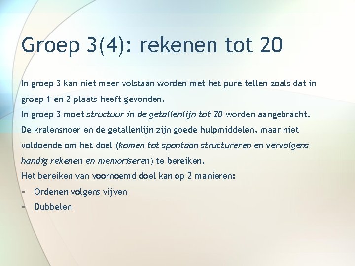 Groep 3(4): rekenen tot 20 In groep 3 kan niet meer volstaan worden met