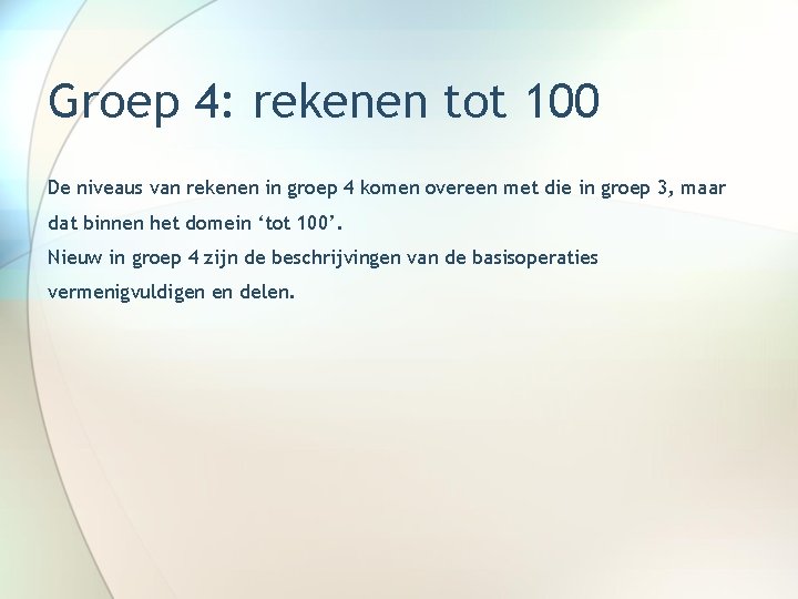 Groep 4: rekenen tot 100 De niveaus van rekenen in groep 4 komen overeen